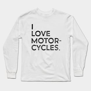 I love motorcycles Long Sleeve T-Shirt